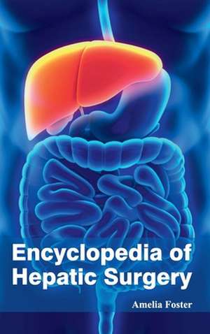 Encyclopedia of Hepatic Surgery de Amelia Foster