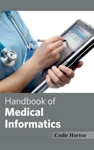 Handbook of Medical Informatics de Codie Horton