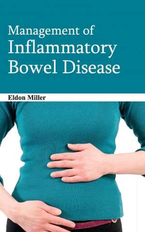 Management of Inflammatory Bowel Disease de Eldon Miller