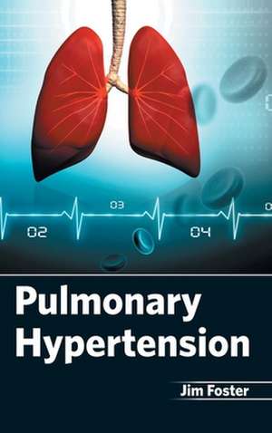 Pulmonary Hypertension de Jim Foster