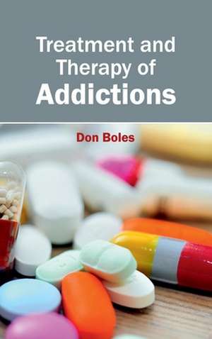 Treatment and Therapy of Addictions de Don Boles