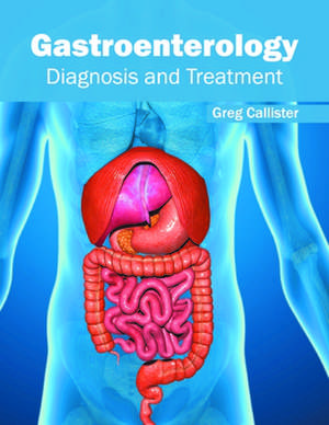 Gastroenterology: Diagnosis and Treatment de Greg Callister