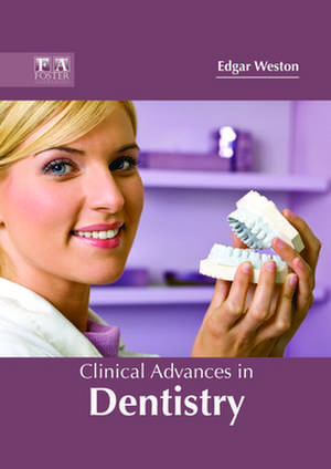 Clinical Advances in Dentistry de Weston, Edgar