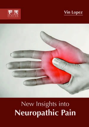 New Insights Into Neuropathic Pain de Vin Lopez