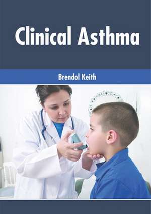 Clinical Asthma de Brendol Keith