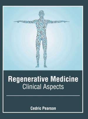 Regenerative Medicine: Clinical Aspects de Cedric Pearson