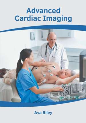 Advanced Cardiac Imaging de Ava Riley