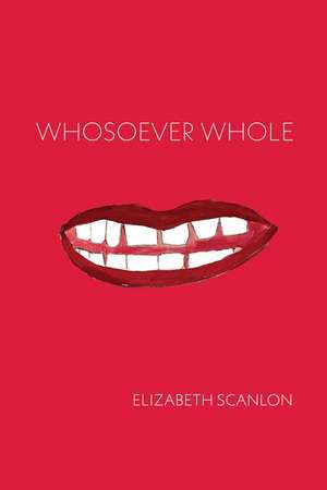 Whosoever Whole de Elizabeth Scanlon