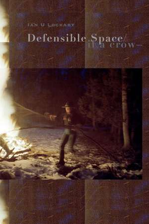 Defensible Space/if a crow— de Ian Lockaby