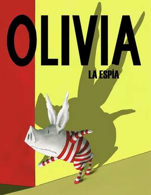 Olivia la Espia = Olivia the Spy de Ian Falconer