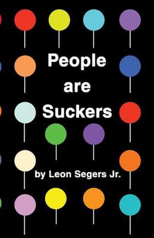 People Are Suckers de Leon Jr. Segers