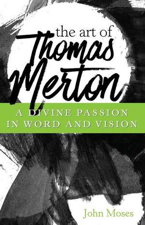 Art of Thomas Merton de John Moses