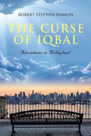 The Curse of Iqbal: Memoir of a Ship Broker's Son de Robert Stephen Hamlin