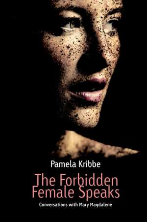 The Forbidden Female Speaks de Pamela Kribbe