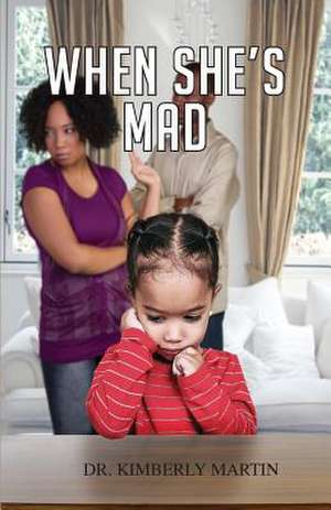 When She's Mad de Dr. Kimberly Martin