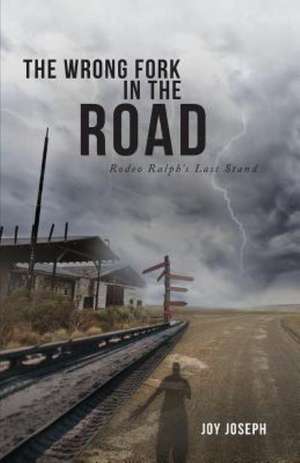 The Wrong Fork in the Road de Joy Joseph