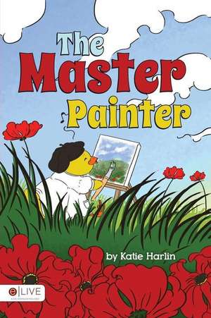 The Master Painter de Katie Harlin