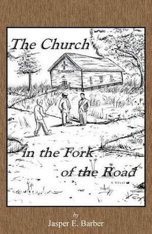 The Church in the Fork of the Road de Jasper E. Barber