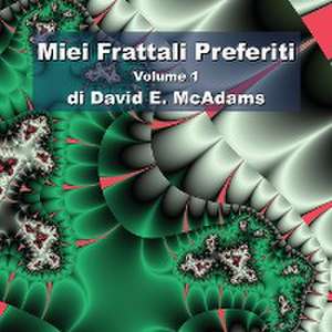 Miei Frattali Preferiti: Volume 1 de David E. McAdams