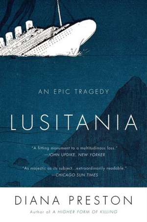 Lusitania: An Epic Tragedy de Diana Preston