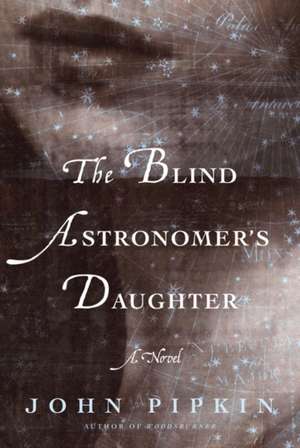 The Blind Astronomer's Daughter de John Pipkin