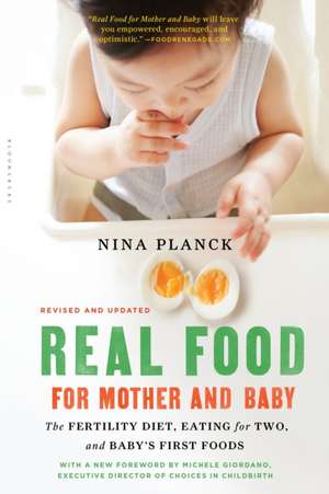 Real Food for Mother and Baby: The Fertility Diet, Eating for Two, and Baby's First Foods de Nina Planck