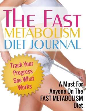 Fast Metabolism Diet Journal de Speedy Publishing LLC