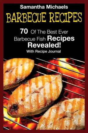 Barbecue Recipes de Samantha Michaels