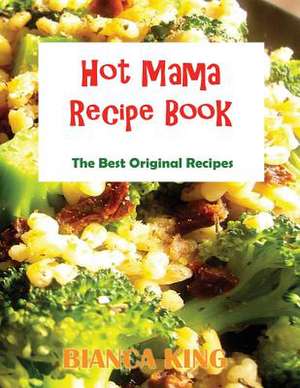 Hot Mama Recipes de Bianca King