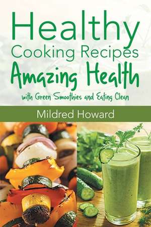 Healthy Cooking Recipes de Mildred Howard