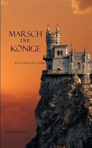 Marsch Der Konige (Band 2 Im Ring Der Zauberei): A Traditional Song in English, Spanish and American Sign Language de Morgan Rice