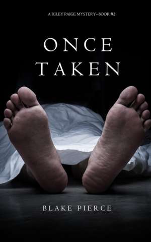 Once Taken (a Riley Paige Mystery--Book #2) de Blake Pierce