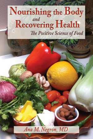 Nourishing the Body and Recovering Health Softcover de Ana M. Negron