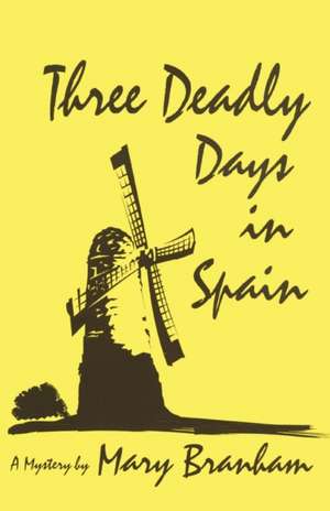 Three Deadly Days in Spain de Mary Branham