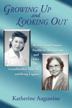 Growing Up and Looking Out de Augustine, Katherine