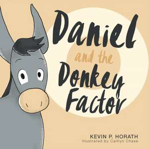 Daniel and the Donkey Factor de Kevin P. Horath