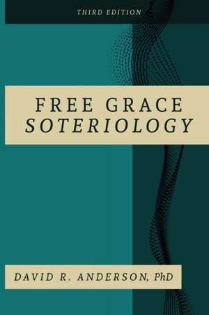 Free Grace Soteriology de David R. Anderson