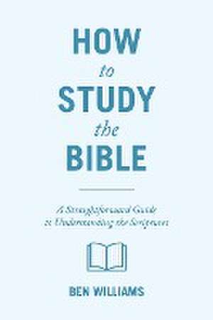 How to Study the Bible de Ben Williams