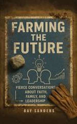 Farming the Future de Ray Sanders