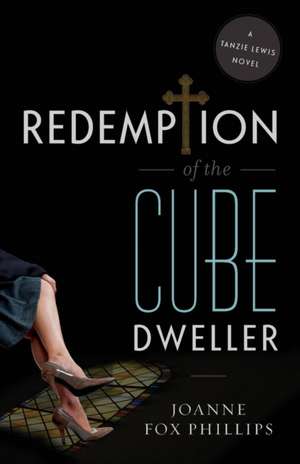 Redemption of the Cube Dweller de Joanne Fox Phillips