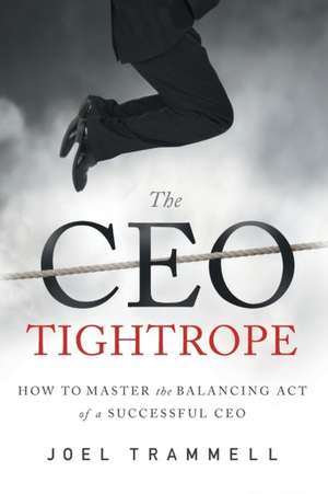 The CEO Tightrope de Trammell Joel