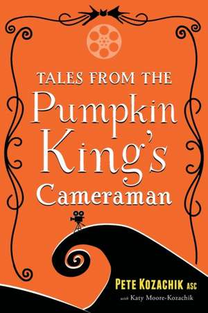 Tales from the Pumpkin King's Cameraman de Pete Kozachik