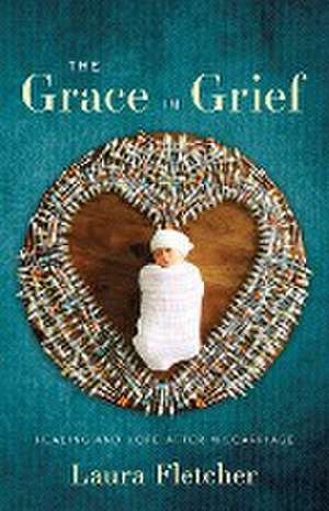 The Grace in Grief de Laura Fletcher