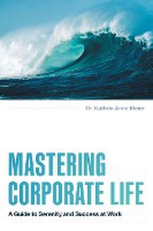 Mastering Corporate Life de Kathrin Anne Meier