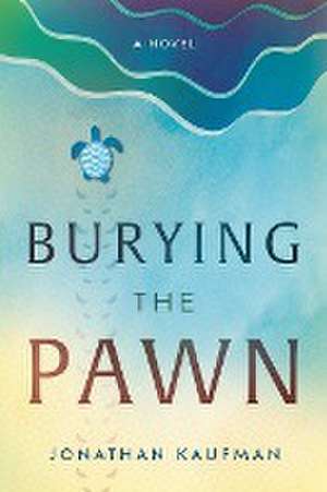 Burying the Pawn de Jonathan Kaufman