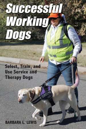 Successful Working Dogs de Barbara L. Lewis