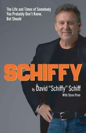 Schiffy - The Life and Times of Somebody You Probably Don't Know, But Should de David "Schiffy" Schiff