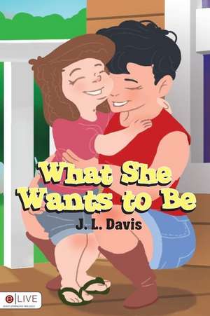 What She Wants to Be de J. L. Davis