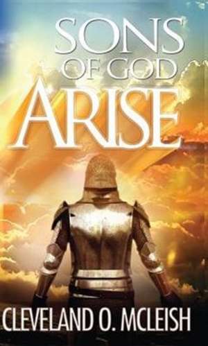 Sons Of God, Arise de McLeish O. Cleveland