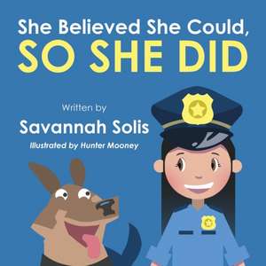 She Believed She Could, So She Did de Savannah Solis